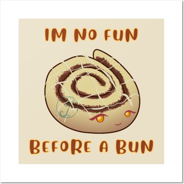 Desserts - no fun before a bun Wall Art by JuditangeloZK